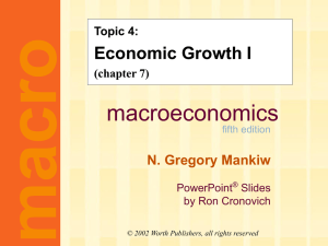 Mankiw 5/e Chapter 7: Economic Growth I