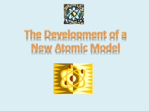The Development of a New Atomic Model Power point