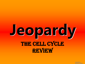 Cells jeopardy cell cycle jeopardy2