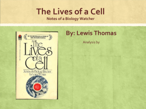 The Lives of a Cell Notes of a Biology Watcher By: Lewis Thomas