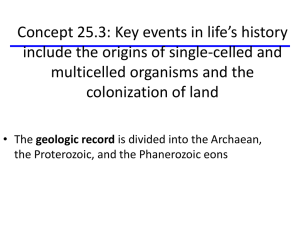 Concept 25.3: Key events in life`s history include the origins of single