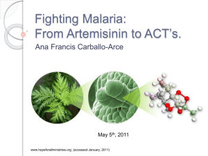 From Artemisinin to ACT*s, fighting Malaria