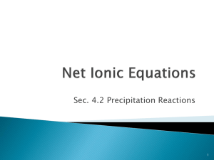 Net Ionic Equations Sec. 4.2 Precipitation Reactions