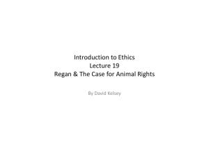 Introduction to Ethics Lecture 19 Regan & The Case for Animal Rights