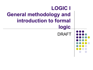 LOGIC I General metodology and introduction to formal logic
