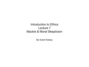 Introduction to Ethics Lecture 7 Mackie & Moral Skepticism