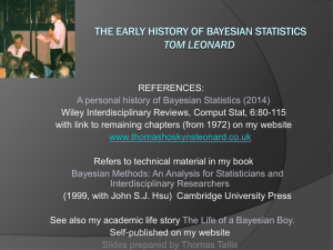 THE EARLY HSTORY OF BAYESIAN STATISTICS Tom Leonard