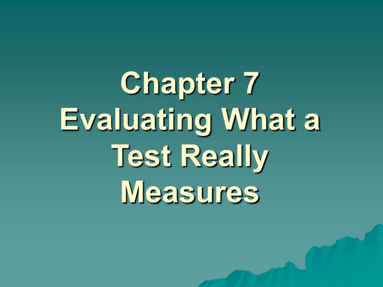 Chapter 7 Evaluating What A Test Really Measures