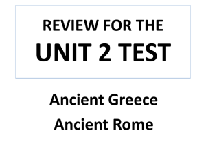 REVIEW FOR THE UNIT 2 TEST Ancient Greece Ancient Rome