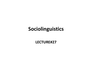 Sociolinguistics Languages, Dialects, and Varieties