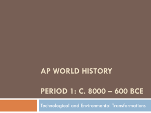 AP WORLD HISTORY Period 1: c. 8000 * 600 BCE