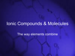 Ionic Compounds & Molecules