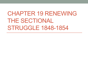 Chapter 19 Renewing the Sectional Struggle 1848-1854