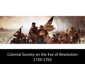 Colonial Society on the Eve of Revolution 1720-1763