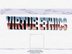 Ethics - Virtue Ethics1