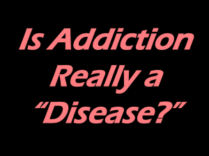 Is Addiction Really a “Disease?”