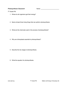 Photosynthesis Classwork Name: 7th Grade PSI Where do all