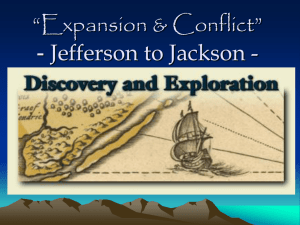 “Expansion & Conflict” - Jefferson to Jackson -
