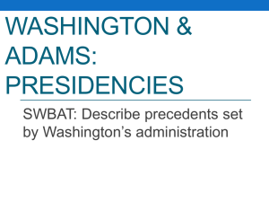 Washington and Adams- Presidencies