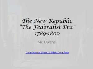 The New Republic *The Federalist Era* 1789-1800