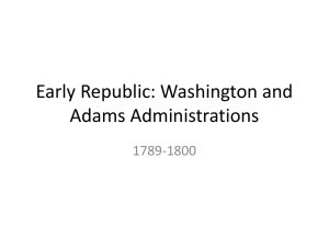 Early Republic: Washington and Adams Administrations