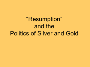 Lecture 11: Resumption and the Politics of Silver and Gold
