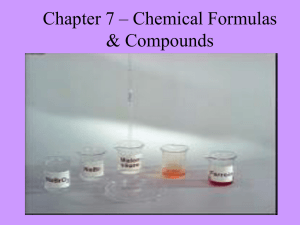 Chapter 7 * Chemical Formulas & Compounds