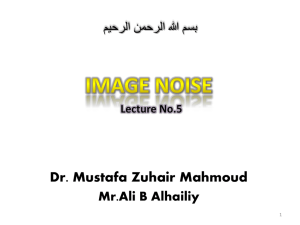 Image NOISE Lecture No.5 Dr. Mustafa Zuhair Mahmoud