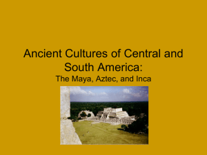 Ancient Cultures of Central and South America: The Maya, Aztec