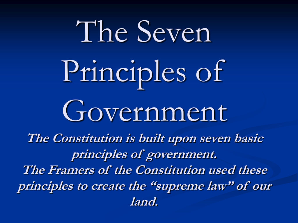 The Seven Principles Of Government The Constitution Is Built Upon