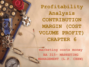 Profitability Analysis CONTRIBUTION MARGIN (COST VOLUME