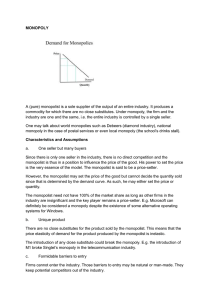 MONOPOLY A (pure) monopolist is a sole supplier of the output of