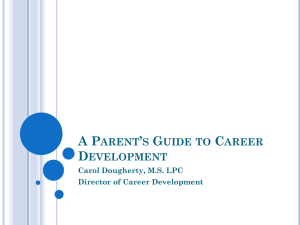 A PARENT'S GUIDE TO CAREER DEVELOPMENT Carol Dougherty