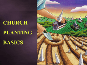 CHURCH PLANTING BASICS Why plant Churches?