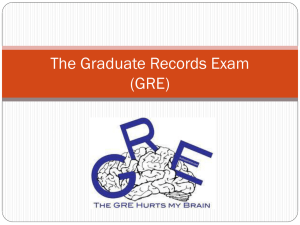 The Graduate Records Exam (GRE)