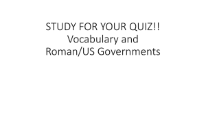 STUDY FOR YOUR QUIZ!! Vocabulary and Roman/US Governments