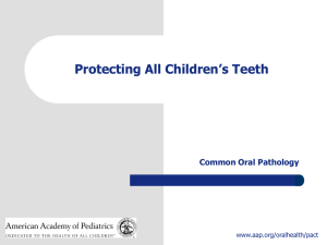 Protecting All Children's Teeth: Common Oral Pathology