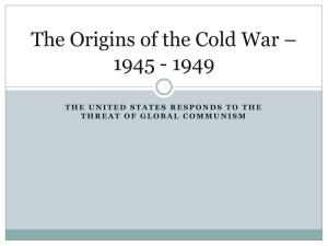 The Origins of the Cold War * 1945 - 1949 - pams