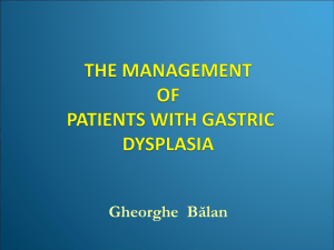 Epithelial dysplasia – penultimate stage of gastric carcinogenesis