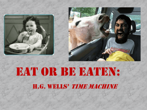 Eat or Be Eaten H.G. Wells' The Time Machine