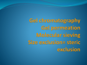 Gel chromatography Gel permeation Molecular sieving Size