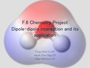 F.6 Chemistry Project Dipole-dipole interaction and its application