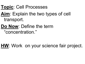 TOPIC: Cells AIM: How are materials transported into and out of cells?