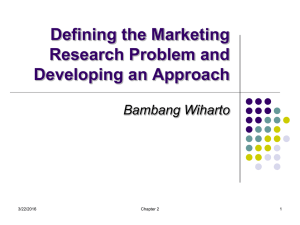 Defining the Marketing Research Problem and Developing an