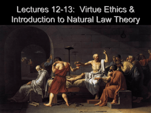 Lectures 12-13: Virtue Ethics and Natural Law