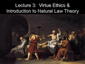 Lecture 3: Virtue Ethics & Introduction to Natural Law Theory