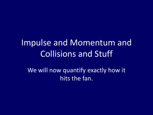 Impulse and Momentum and Collisions and Stuff