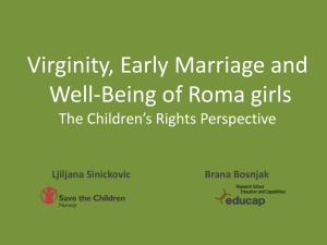 Virginity, Early Marriage and Well * Being of Roma girls The