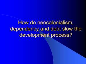 How do neocolonialism, dependency and debt slow the