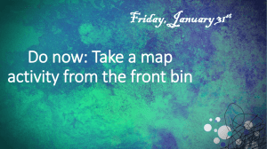 Do now: Take a map activity from the front bin Friday, January 31 st